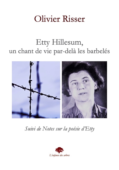 Etty Hillesum : un chant de vie par-delà les barbelés : suivi de Notes sur la poésie d'Etty