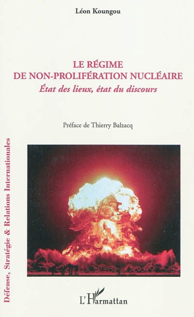 Le régime de non-prolifération nucléaire : état des lieux, état du discours