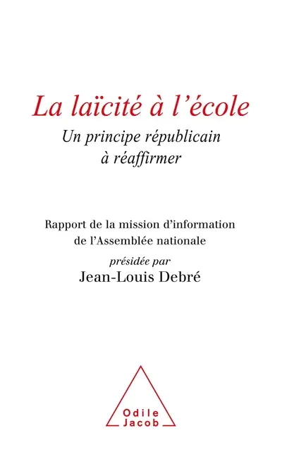 La laïcité à l'école : un principe républicain à réaffirmer : rapport de la mission d'information de l'Assemblée nationale