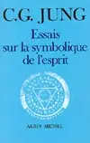 Essais sur la symbolique de l'esprit