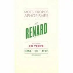 Jules Renard en verve : mots, propos, aphorismes