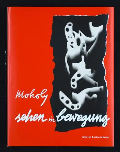 László Moholy-Nagy Sehen in Bewegung Edition Bauhaus 39