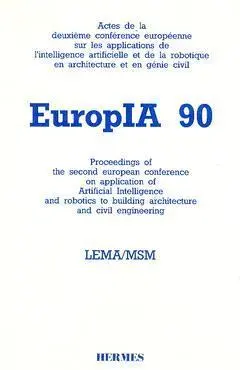 EuropIA 90 : actes de la deuxième Conférence européenne sur les applications de l'intelligence artificielle et de la robotique en architecture et en génie civil, 15 et 16 mars 1990