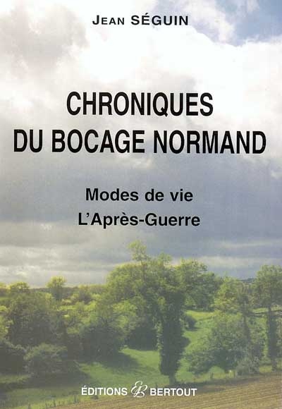 Chroniques du bocage normand : modes de vies : l'après-guerre