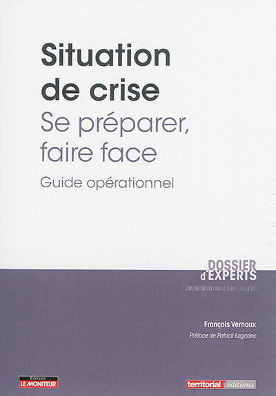 Situation de crise : se préparer, faire face : guide opérationnel