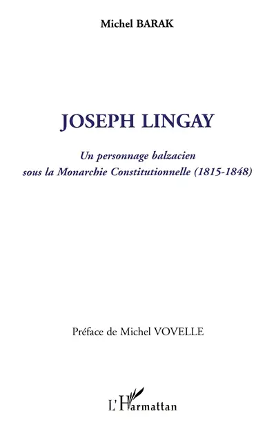 Joseph Lingay : un personnage balzacien sous la monarchie constitutionnelle, 1815-1848