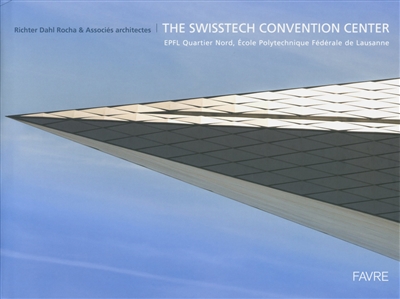 the swisstech convention center : epfl quartier nord, ecole polytechnique fédérale de lausanne