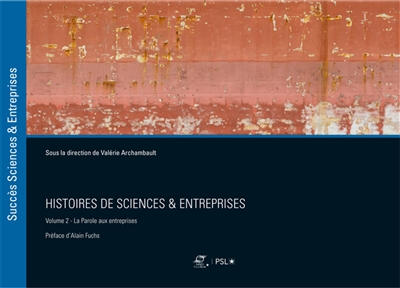 Histoires de sciences & entreprises. Vol. 2. La parole aux entreprises
