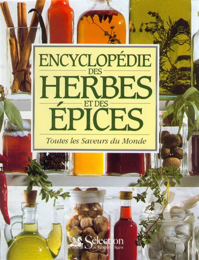 Encyclopédie des herbes et épices : toutes les saveurs du monde