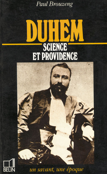 Duhem : 1861-1916, science et providence