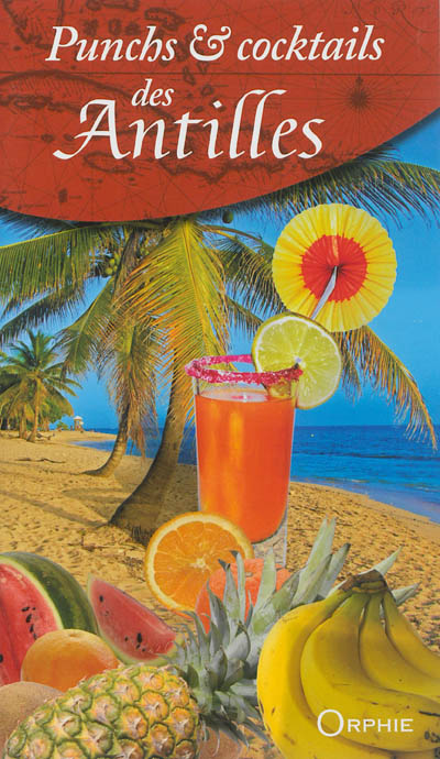 Punchs & cocktails des Antilles