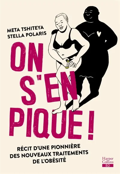 On s'en pique ! : récit d'une pionnière des nouveaux traitements de l'obésité