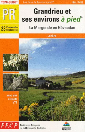 Le pays de Grandrieu et ses environs à pied : La Margeride en Gévaudan : Lozère