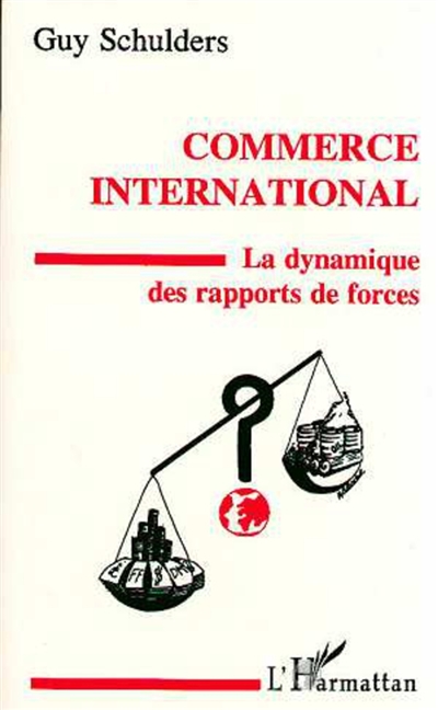Commerce international : la dynamique des rapports de force