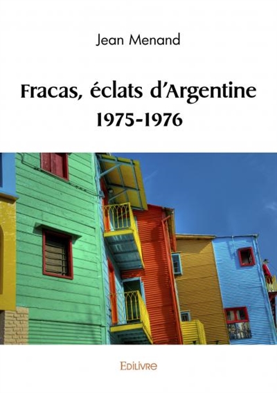 Fracas, éclats d'argentine 1975 1976