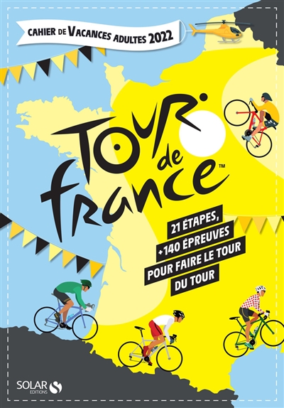 Tour de France : cahier de vacances adultes 2022 : 21 étapes, + 120 épreuves pour faire le tour du Tour