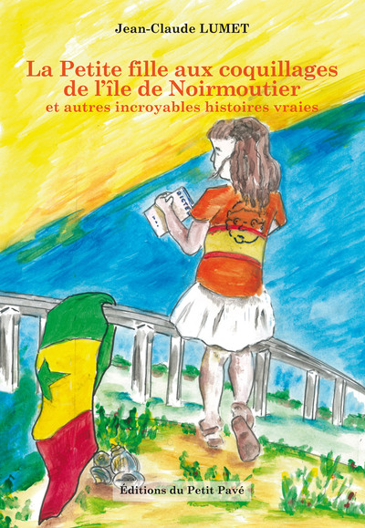 La petite fille aux coquillages de l'île de Noirmoutier : et autres incroyables histoires vraies