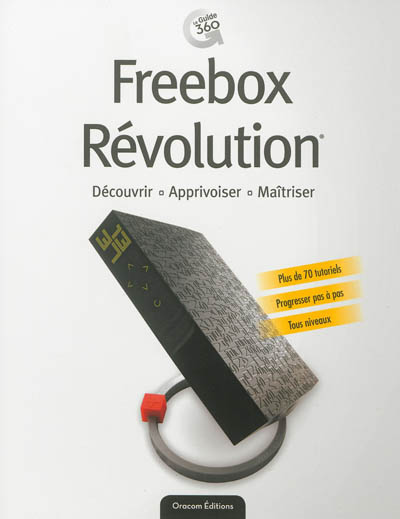 Freebox Révolution : découvrir, apprivoiser, maîtriser