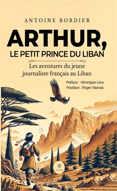 Arthur, le petit prince du Liban : Les aventures du jeune journaliste français au Liban