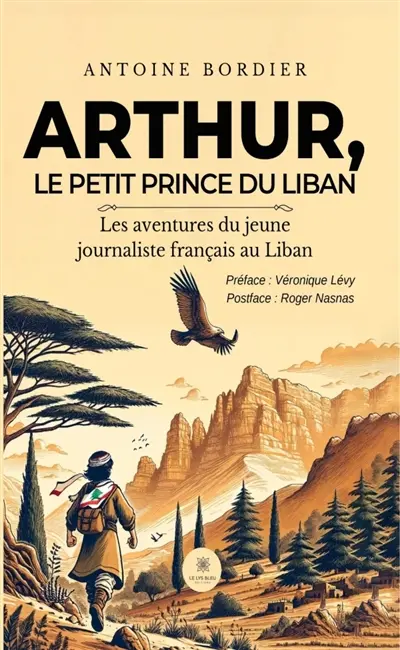 Arthur, le petit prince du Liban : Les aventures du jeune journaliste français au Liban