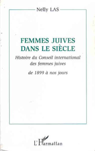 Femmes juives dans le siècle : histoire du Conseil international des femmes juives, 1899-1995