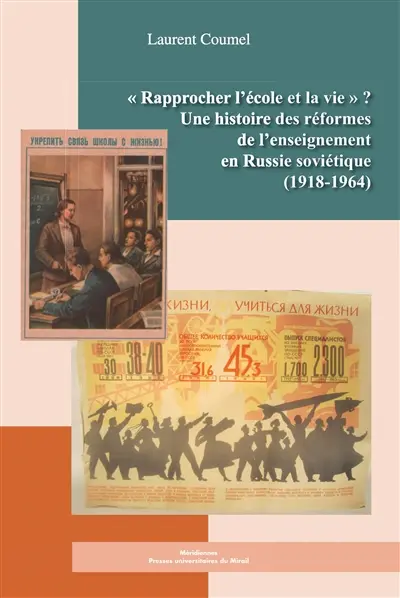 Rapprocher l'école et la vie ? : une histoire des réformes de l'enseignement en Russie soviétique (1918-1964)