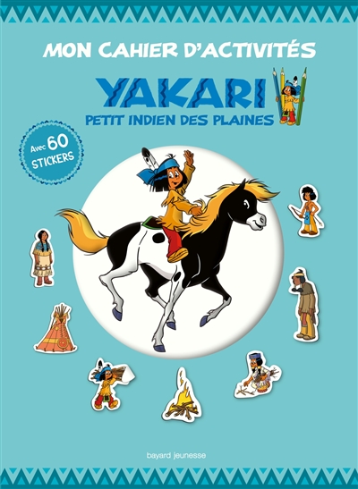 Mon cahier d'activités Yakari : petit Indien des plaines