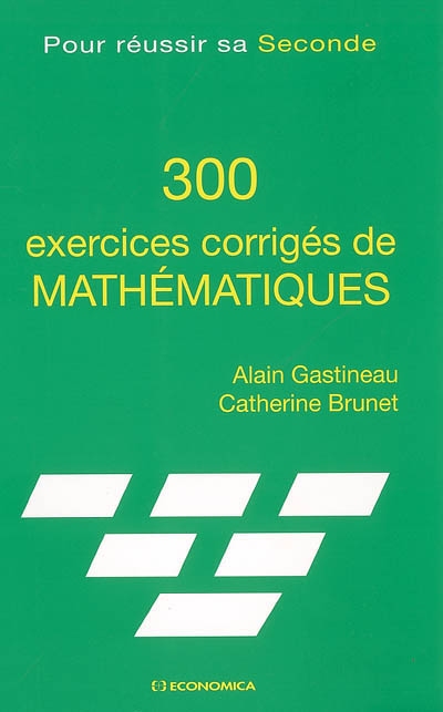 300 exercices corrigés de mathématiques : pour réussir sa seconde