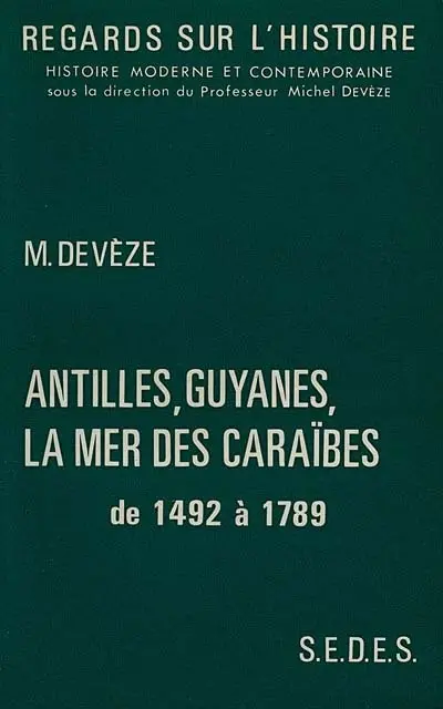 Antilles, Guyanes, la mer des Caraîbes de 1492 à 1789