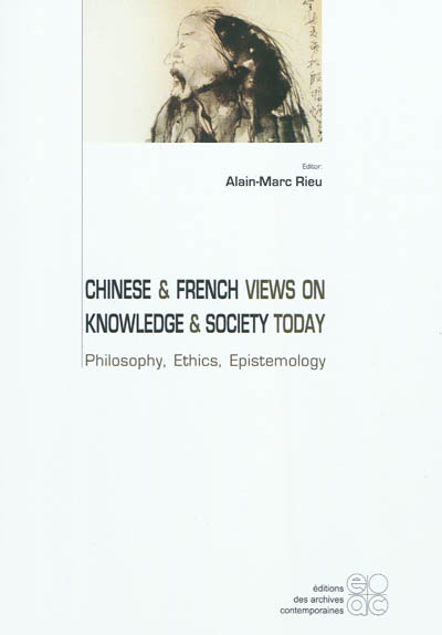 Chinese and French views on knowledge and society today : philosophy, ethics, epistemology