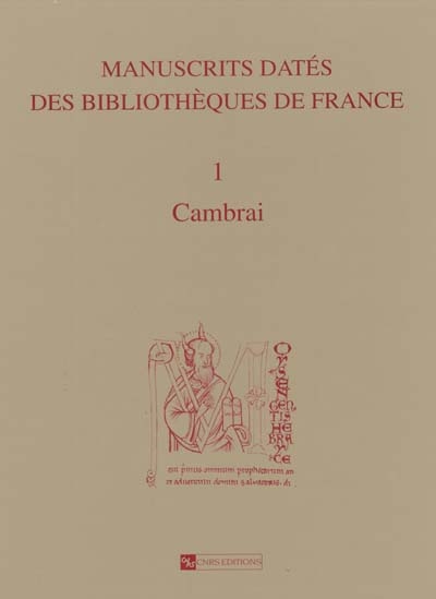 Manuscrits datés des bibliothèques de France. Vol. 1. Cambrai