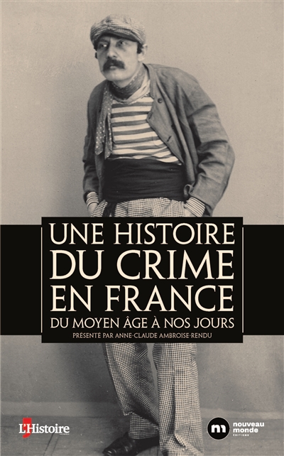 Une histoire du crime en France : du Moyen Age à nos jours