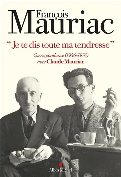 Je te dis toute ma tendresse : correspondance (1926-1970) avec Claude Mauriac