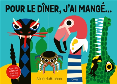 Pour le dîner, j'ai mangé... : avec des surprises sous les volets !