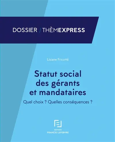 Statut social des gérants et mandataires : quel choix ? quelles conséquences ?