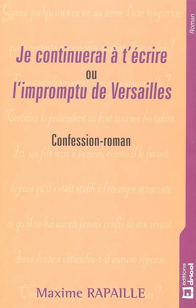 Je continuerai à t'écrire ou L'impromptu de Versailles : confession-roman