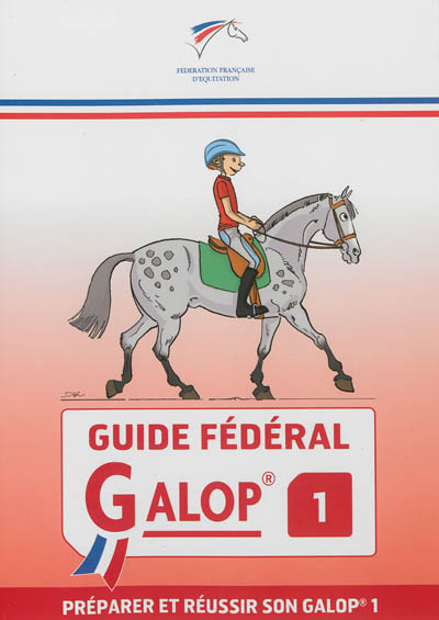 Guide fédéral galop 1 : préparer et réussir son galop 1