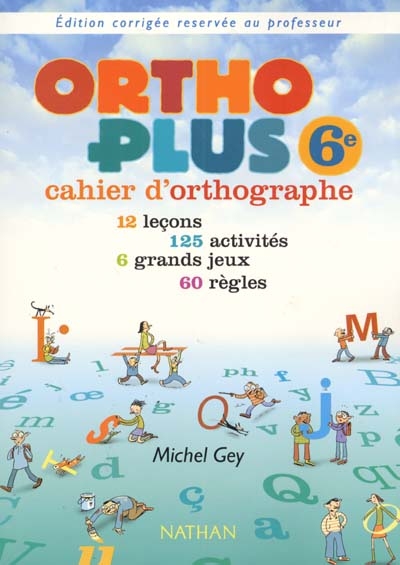 Ortho plus 6e : cahier d'orthographe, édition corrigée réservée au professeur