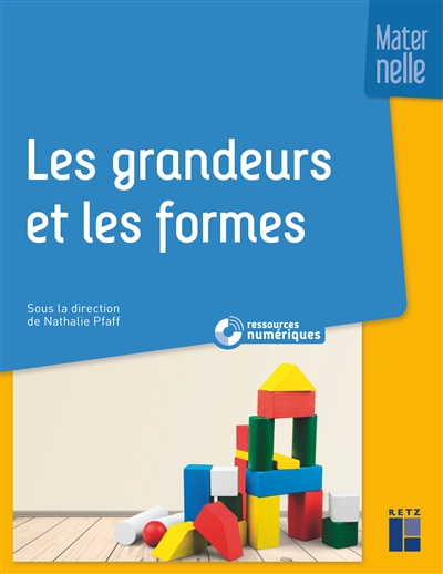 Enseigner les grandeurs et les formes - Maternelle