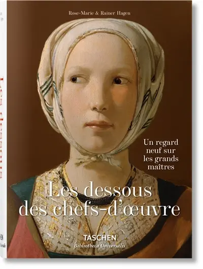 Les dessous des chefs-d'oeuvre : un regard neuf sur les grands maîtres