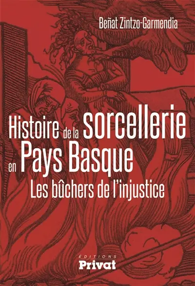 Histoire de la sorcellerie en Pays basque : les bûchers de l'injustice