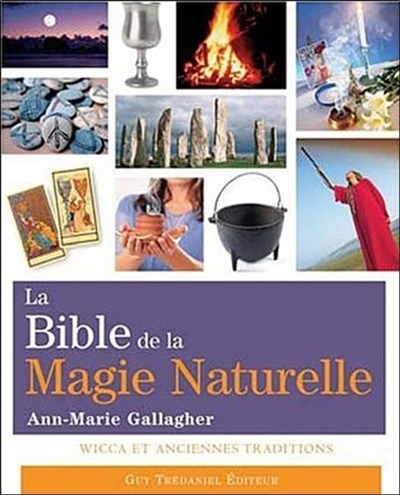 La bible de la magie naturelle : wicca et anciennes traditions