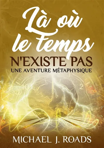 Là où le temps n'existe pas : Une aventure métaphysique