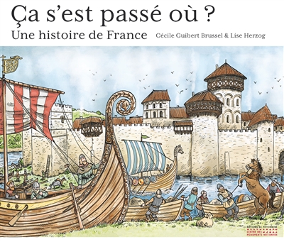 Ca s'est passé où ? : une histoire de France