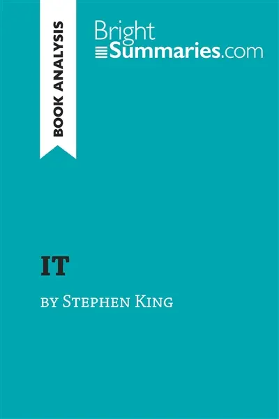 IT by Stephen King (Book Analysis) : Detailed Summary, Analysis and Reading Guide
