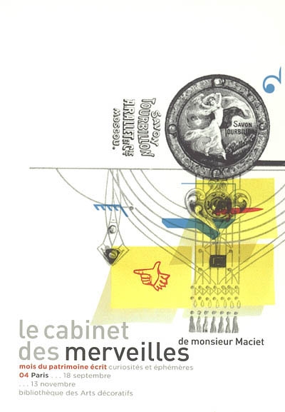 Le cabinet des merveilles de monsieur Maciet, écriture et imprimerie : Paris, Bibliothèque des arts décoratifs, 18 septembre-13 novembre