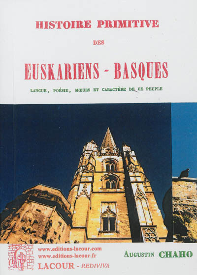 Histoire primitive des Euskariens-Basques : langue, poésie, moeurs et caractères de ce peuple