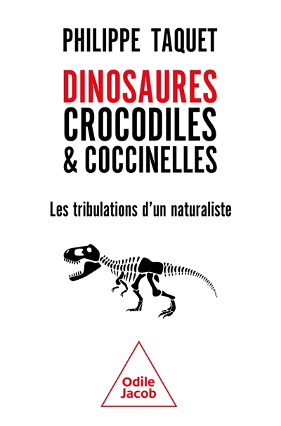 Dinosaures, crocodiles et coccinelles : les tribulations d'un naturaliste
