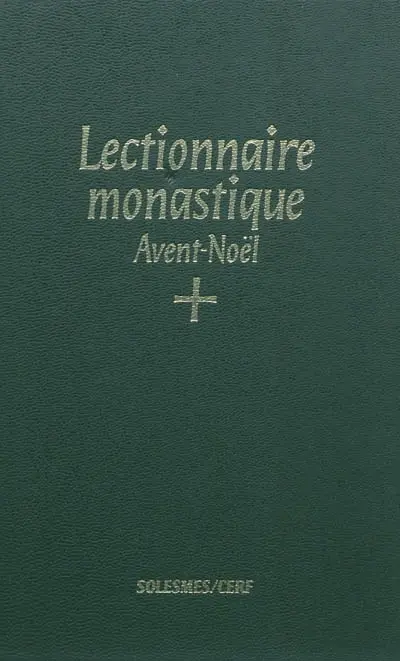Lectionnaire monastique de l'office divin : à l'usage de l'abbaye de Saint-Pierre de Solesmes : avec traduction française. Vol. 1. Avent, temps de Noël. Tempus adventus, tempus Nativitatis. Lectionarium monasticum divini officii : ad usum abbatiae S. Petri de Solesmis dispositum : cum interpretatione gallica. Vol. 1. Avent, temps de Noël. Tempus adventus, tempus Nativitatis