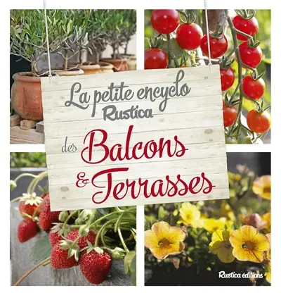 La petite encyclo Rustica des balcons & terrasses